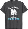 Hiking Lover Design Life is Better with A Polar Bear T-Shirt - Dark Heather Grey