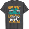 Cool Dainty Passionate Bear Lover T-shirts What Doesn't Kill You Makes You Stronger Except Bears Gift T-Shirt - Dark Heather Grey