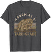 Water Bear Microbiology Enthusiasts Apparel & Co. Waterbear Design For Tardigrade Lover - Tough As Tardigrade T-Shirt - Dark Heather Grey
