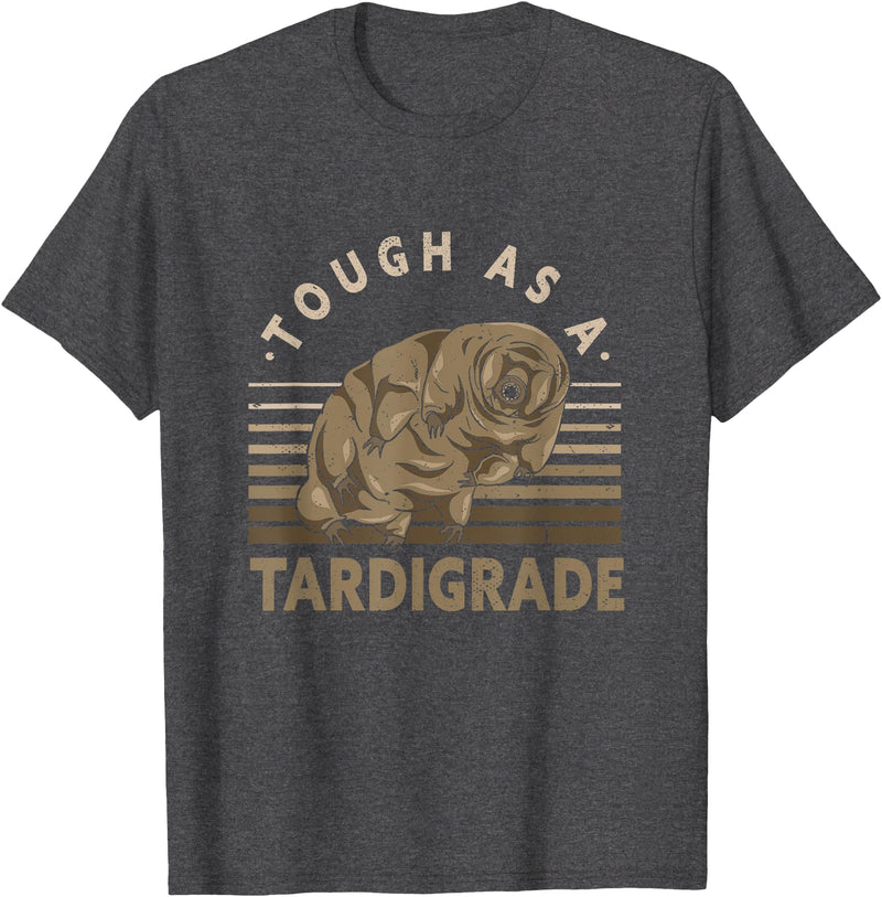 Water Bear Microbiology Enthusiasts Apparel & Co. Waterbear Design For Tardigrade Lover - Tough As Tardigrade T-Shirt - Dark Heather Grey