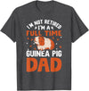 I'm Not Retired I'm A Full Time Guinea Pig Dad T-Shirt - Dark Heather Grey