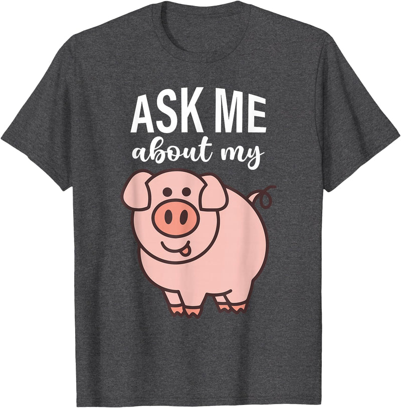 Pig Lover I Swine I Piggy I Children Pig Ask Me About My Pig I Cute Pig I Kids Pig I Funny Pig T-Shirt - Dark Heather Grey