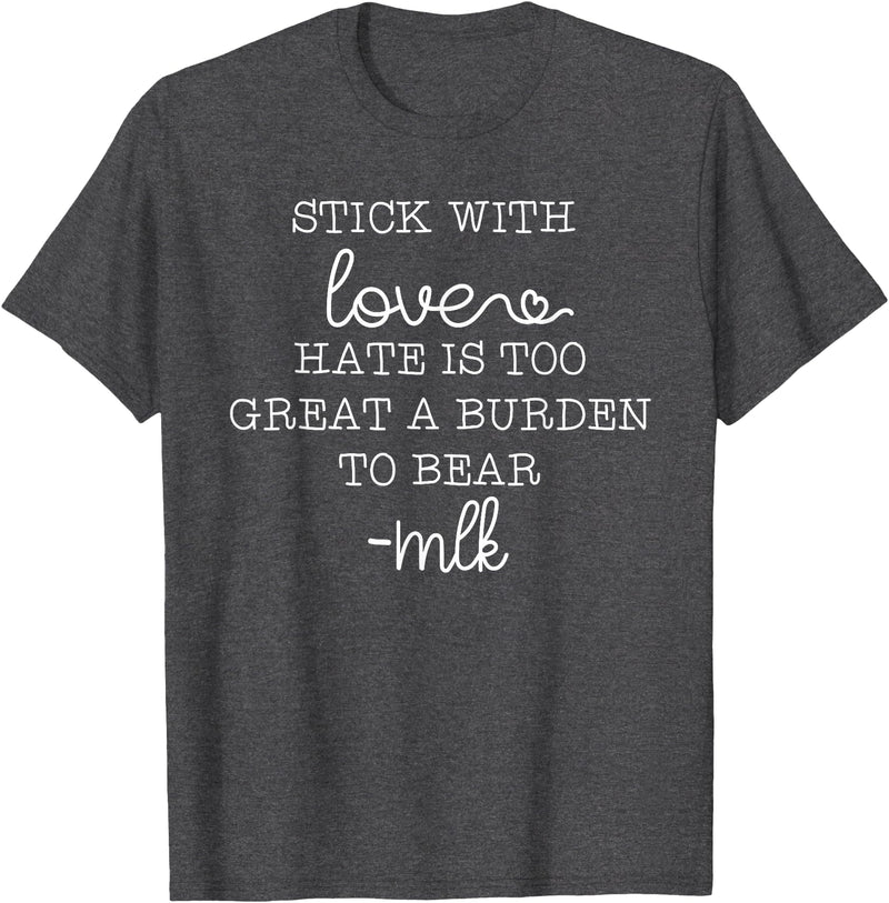 Stick With Love Hate Is Great Burden Clothing Co stick with love hate is too great a burden to bear T-Shirt - Dark Heather Grey