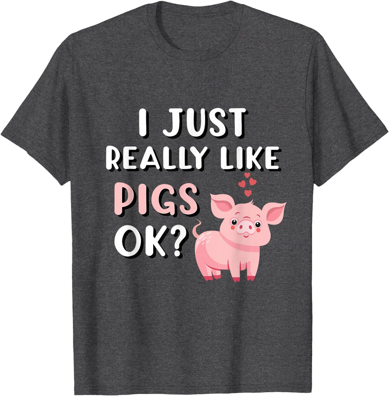Funny Pig Lover Apparel Pig Apparel for Pig Lovers I Really Like Pigs T-Shirt - Dark Heather Grey