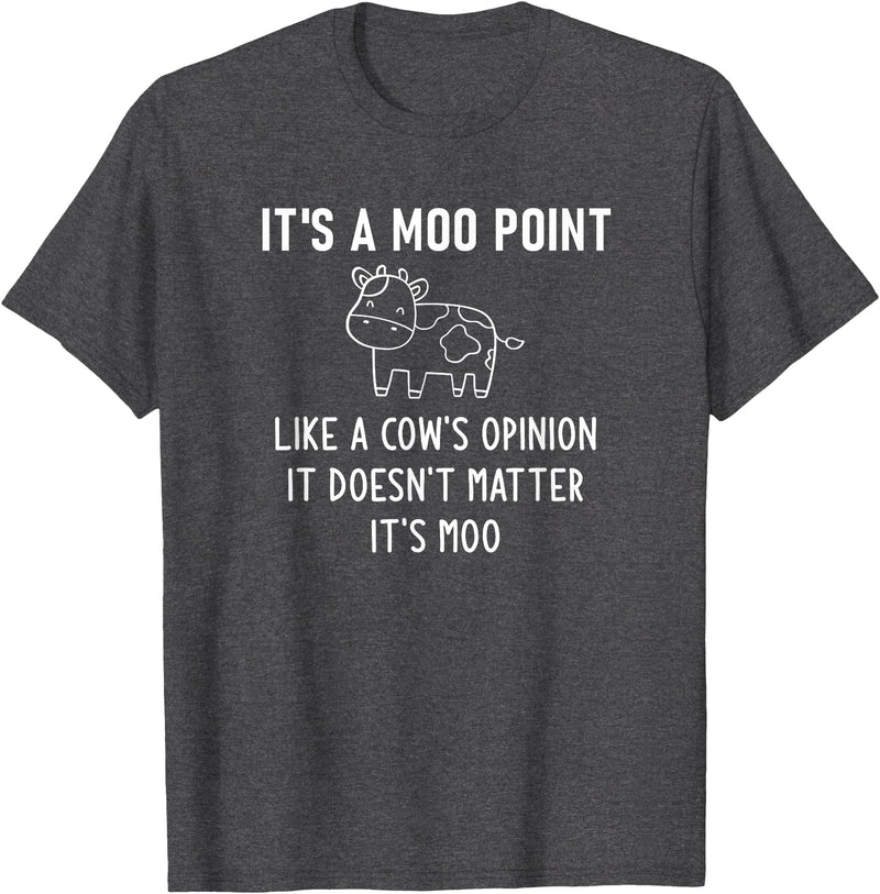 It's A Moo Point, Like A Cow's Opinion, Gag Gifts It's A Moo Point, Like A Cow's Opinion, Funny, Jokes T-Shirt - Dark