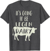 Dairy Cow Merch Co It's Going To Be Legendary (Legendairy) Funny Dairy Cow Gift T-Shirt - Dark Heather Grey