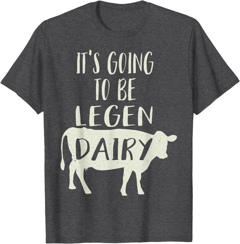 Dairy Cow Merch Co It's Going To Be Legendary (Legendairy) Funny Dairy Cow Gift T-Shirt - Dark Heather Grey