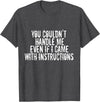 Dirty Girl Tees Buffalo You Couldn't Handle Me If I Came With Instructions Shirt Fun T-Shirt - Dark Heather Grey