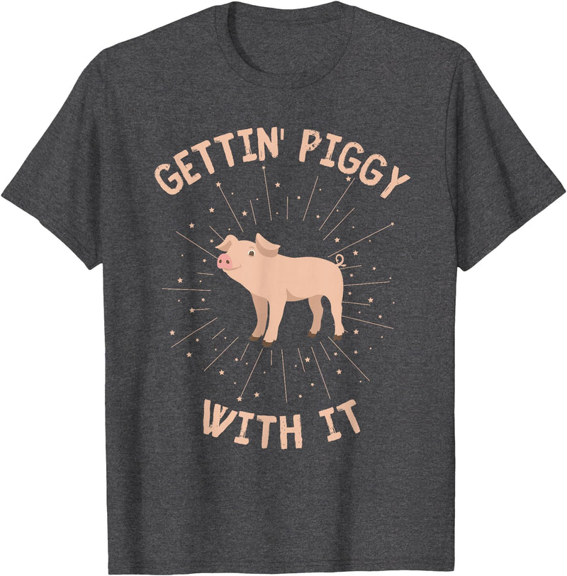 Getting Piggy With It Funny Pig Farmer Pig Lover Getting Piggy With It Funny Pig Farmer Country Pig Lover T-Shirt - Dark Heather Grey