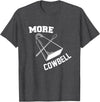 More Cowbell Git Swag More Cowbell T-Shirt - Dark Heather Grey