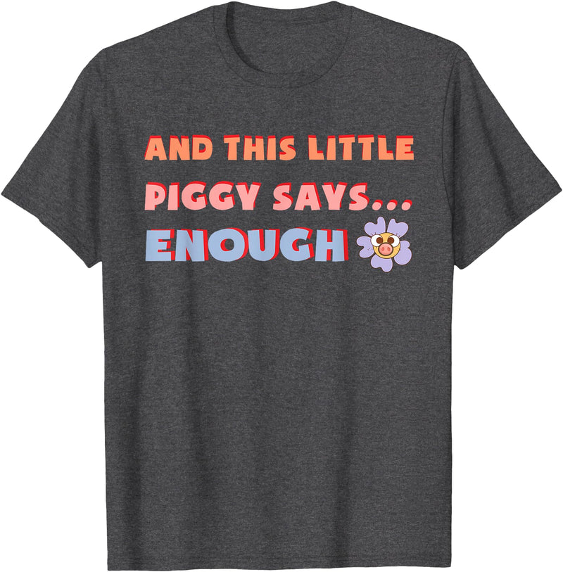 and, This Little Piggy Says: Enough and This Little Piggy Says Enough Funny Pig Design T-Shirt - Dark Heather Grey