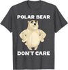 FUNNY POLAR BEAR PRODUCTS Polar Bear Don't Care Funny Quote Saying Slogan Phrase Joke T-Shirt - Dark Heather Grey
