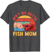 Funny Betta Splendens For Betta Fish Mom Ain't No Betta Fish Mom Than Me Betta Fish Lover T-Shirt - Dark Heather Grey