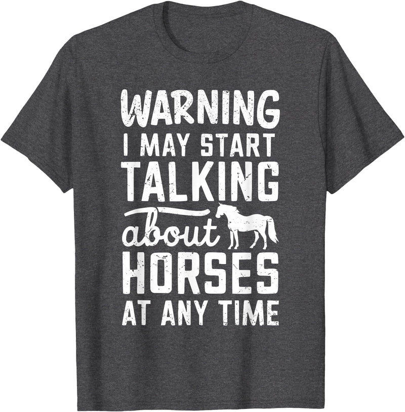 Warning I May Start Talking About Horses At Any Time T-Shirt - Dark Heather Grey