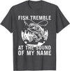 Funny Fishing shirt men women Fish Tremble At The Sound Of My Name Funny Fishing T-Shirt - Dark Heather Grey