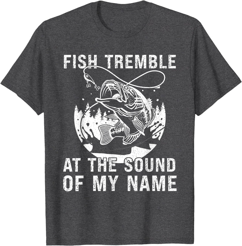 Funny Fishing shirt men women Fish Tremble At The Sound Of My Name Funny Fishing T-Shirt - Dark Heather Grey