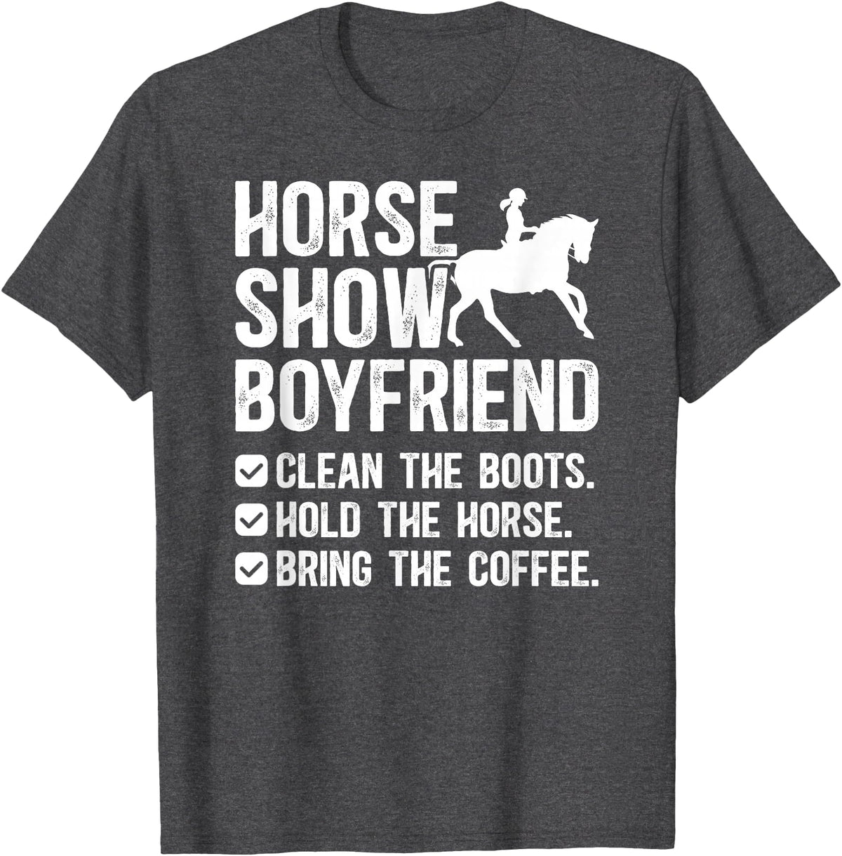Funny Anniversary For Horse Show Boyfriend Horse Show Boyfriend Funny Equestrian Boyfriend T-Shirt - Dark Heather Grey
