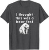Best Beer Fest Humor Funny Beer Fest 'I thought this was a bear fest' T-Shirt - Dark Heather Grey