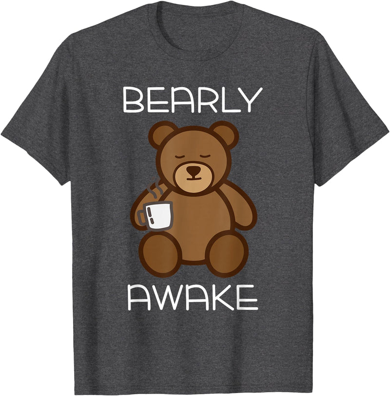 Bearly Awake Shirt - Funny Bear Animal Pun Gifts T-Shirt - Dark Heather Grey