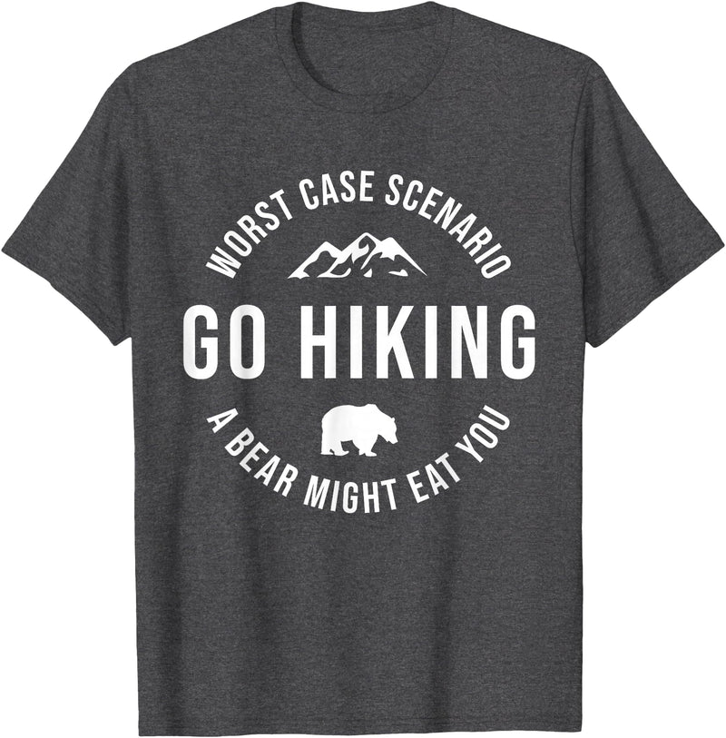 Worst Case Scenario Sarcastic Hiker Humor Outdoors GO HIKING Funny A Bear Might Eat You Mountains Sarcasm Hike T-Shirt - Dark Heather Grey