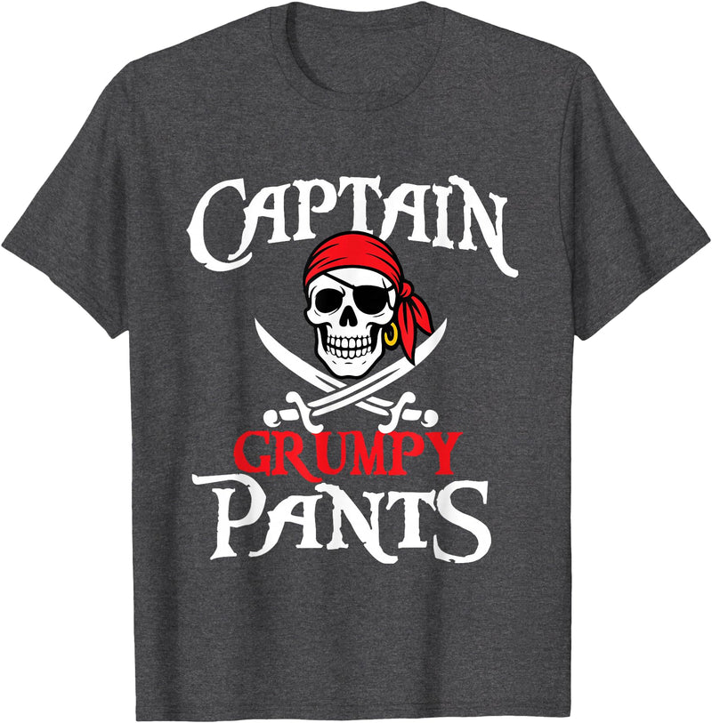 Funny Pirate Shirts Captain Grumpy Pants - Buccaneer Freebooter Pirate T-Shirt - Dark Heather Grey