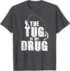 Fishing Shirts & Fisherman Gifts The Tug Is My Drug Fishing Shirt Fisherman Gift T-Shirt - Dark Heather Grey