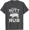 Every Butt Loves A Good Rub Pork BBQ Grilling Gift Every Butt Loves A Good Rub Pig Pork Funny BBQ Pitmaster T-Shirt - Dark Heather Grey