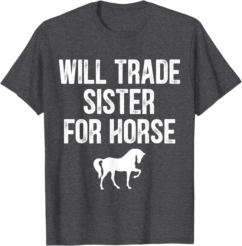 Will Trade Sister For Horse, Funny Saying Costume, Quote Tee T-Shirt - Dark Heather Grey
