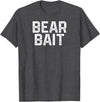 Gay BEAR BAIT Gay Merch LGBTQ Pride Gay Club BEAR BAIT Gay Merch LGBTQ Pride T-Shirt - Dark Heather Grey