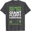 Brown Bear Grizzly Bear Park Ranger Camping Do Not Pet The Giant Fluffy Hamsters T-Shirt - Dark Heather Grey