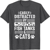 Easily Distracted by Fish Tanks and Cats T-Shirt