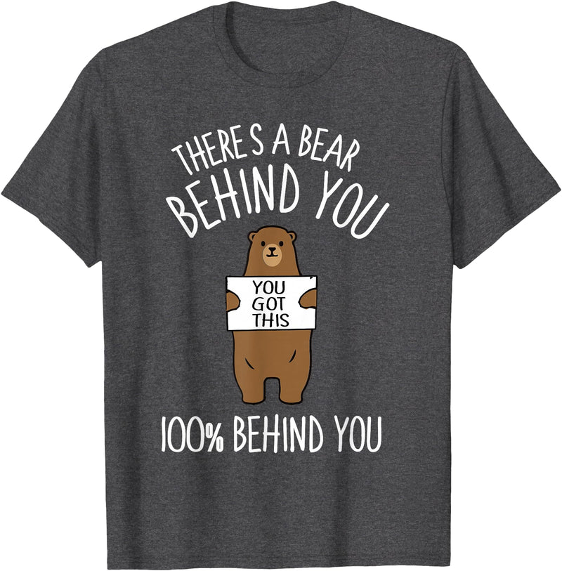 There's A Bear Behind You, 100% Behind You , Funny T-Shirt - Dark Heather Grey