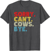 Funny Sorry Can't Cows Bye. Animal Lovers, Cow Mom, Women T-Shirt - Dark Heather Grey