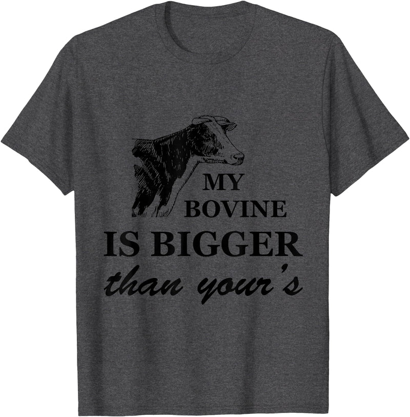 Flippin Sweet Gear My Bovine is Bigger Than Yours T-Shirt T-Shirt - Dark Heather Grey