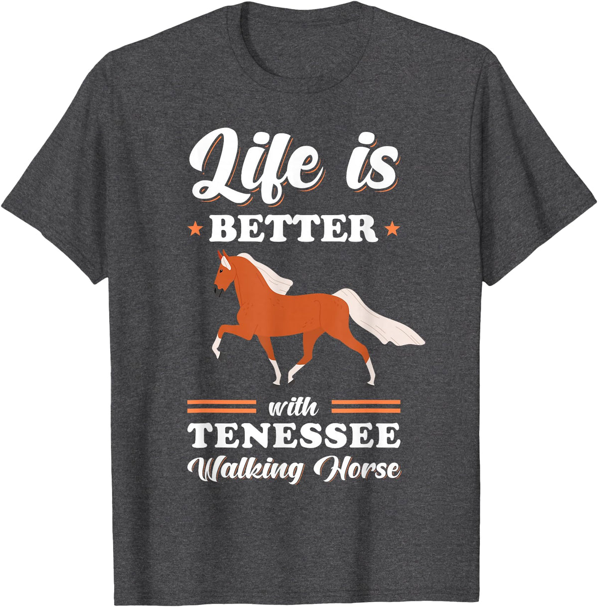 Tennessee Walking Horse Design Life is better with Tennessee Walking Horse T-Shirt - Dark Heather Grey