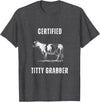 Funny Farming Cow and Cattle Tees Funny Dairy Cow Farmer Certified Titty Grabber T-Shirt - Dark Heather Grey