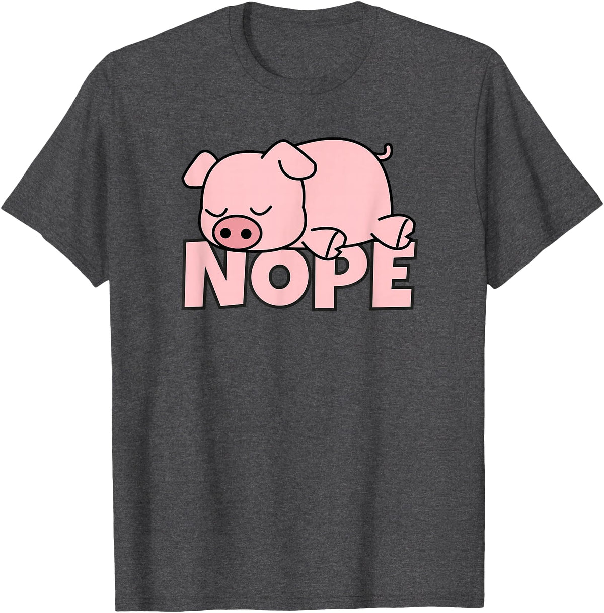 Funny Laziness Shirts & Gifts For Animal Lovers Lazy Pig Piggy Not Today Nope T-Shirt - Dark Heather Grey