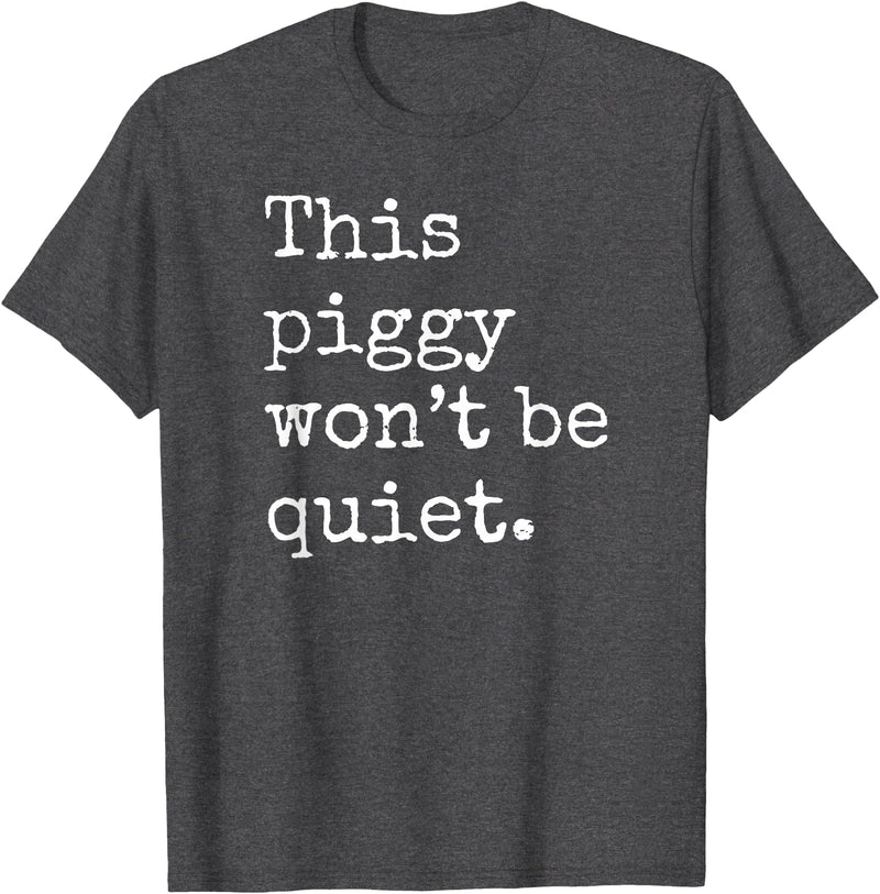 Feminist Pig Meme This Piggy Won't Be Quiet, Funny Pig T-Shirt - Dark Heather Grey