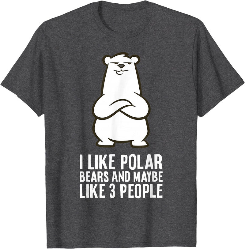 Cute Polar Bear Gifts And Tees I Like Polar Bears and Maybe Like 3 People Polar Bear T-Shirt - Dark Heather Grey