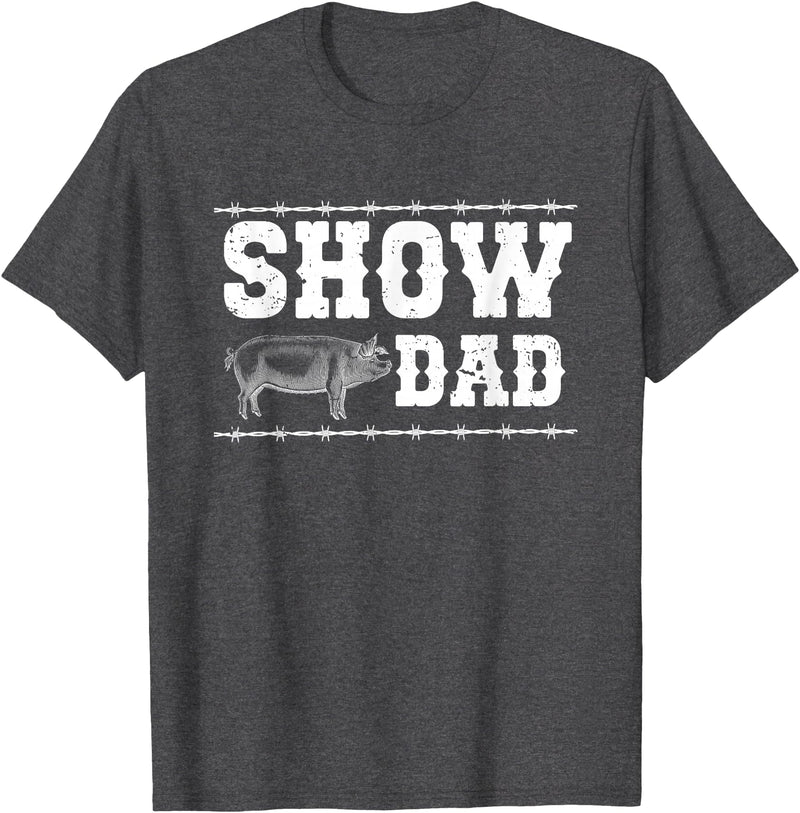 Pig Show Dad For Father's Day Pig Show Dad Proud Pig Show Father T-Shirt - Dark Heather Grey