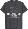Globale Erwärmung Klimaschutz Arktik Eis Freezing For A Reason Polar Plunge Polar Bear T-Shirt - Dark Heather Grey