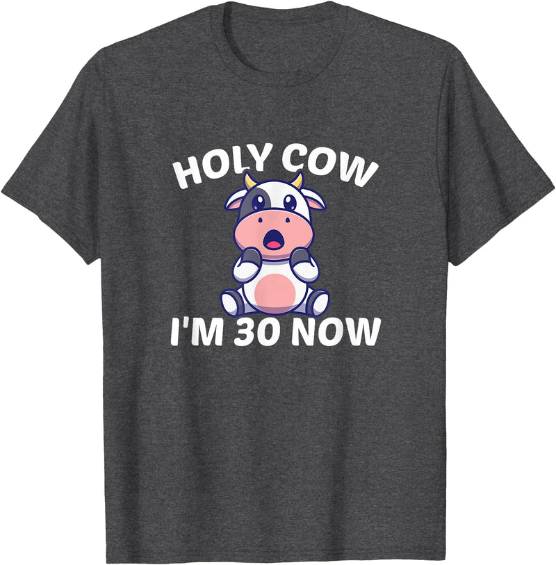 Holy Cow I'm Thirty - Middle Aged Guy Girl 30s Holy Cow I'm Thirty - Funny Middle Aged Guy Girl 30th Party T-Shirt - Dark