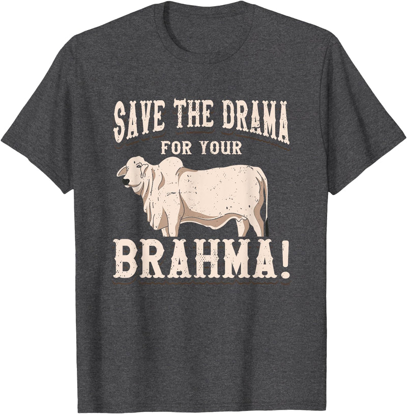 Brahman Cow Livestock cattle Show Pasture American Brahman/Brahma Beef Farmer Ranch Breed No Drama T-Shirt - Dark Heather