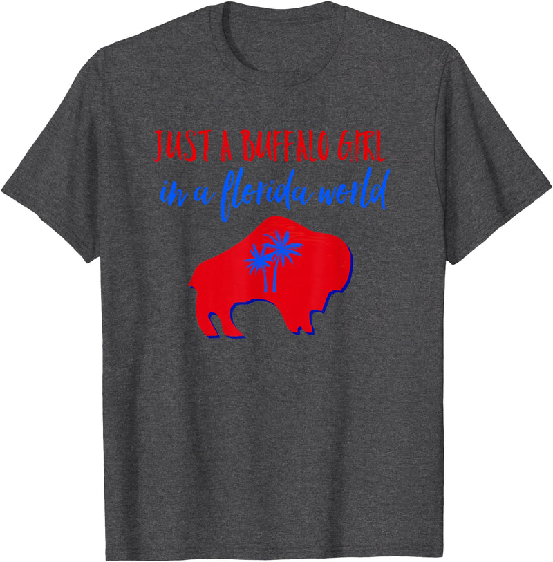 Buffalo Transplant Shirts For All Just A Buffalo Girl in A Florida World T-Shirt - Dark Heather Grey