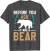 ProstheticPositivity Tees Before you ask it was a bear T-Shirt - Dark Heather Grey