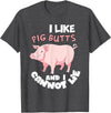 Funny Meat Eater Shirts & BBQ Lover Gifts I Like Pig Butts and I Cannot Lie Shirt BBQ Grilling Pork T-Shirt - Dark Heather Grey