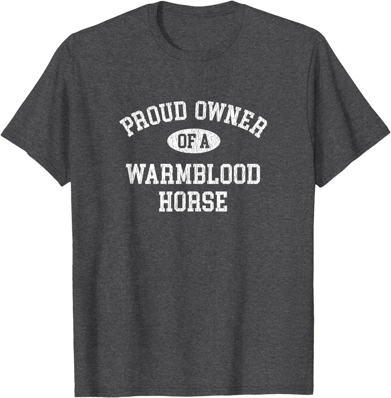 Warmblood Horse Owner Gifts Horse Lovers Who Love Their Warmblood Horse T-Shirt - Dark Heather Grey