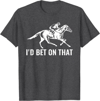 Horses Apparel Derby Rider Funny Horse Racing Lover I'd Bet On That Horse T-Shirt - Dark Heather Grey
