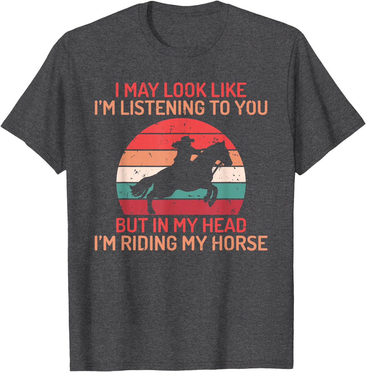Horse Gifts and Acessories In my Head im Riding my Horse Horse Riding T-Shirt - Dark Heather Grey