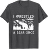 Bear It I Wrestled a Bear Once: Funny Fought Bears Mountain Man Men T-Shirt - Dark Heather Grey